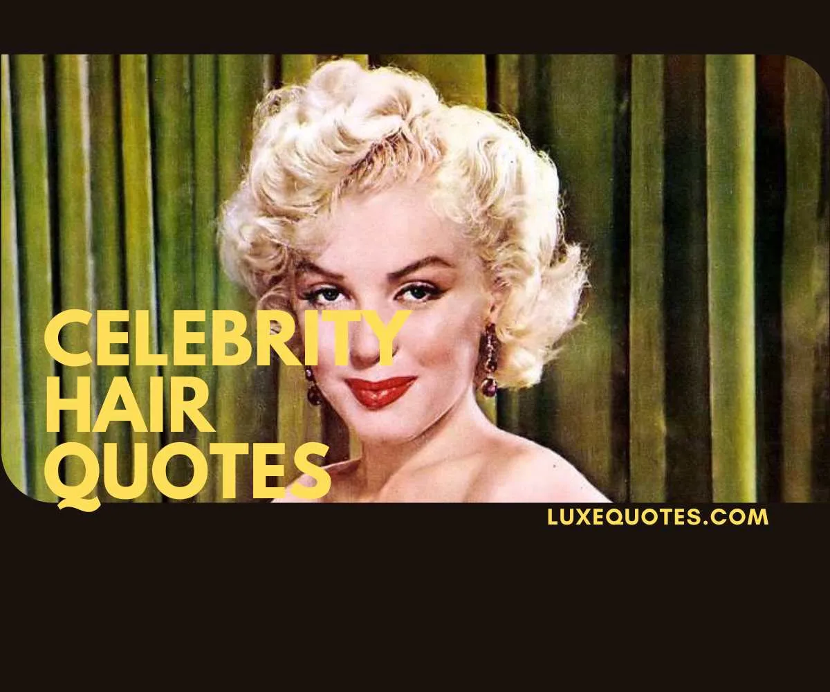 celebrity hair quotes