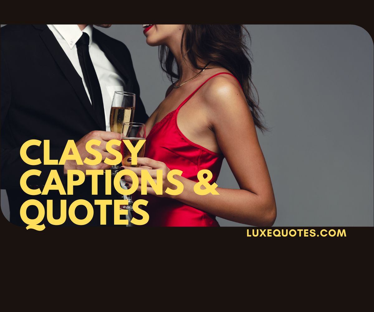 Classy captions and quotes